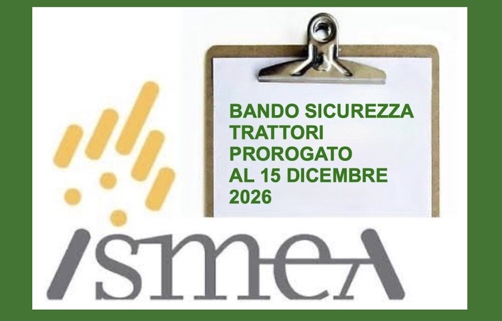 Bando ISMEA per la sicurezza dei trattori: c&rsquo;&egrave; pi&ugrave; tempo, domande prorogate al 15 dicembre 2026